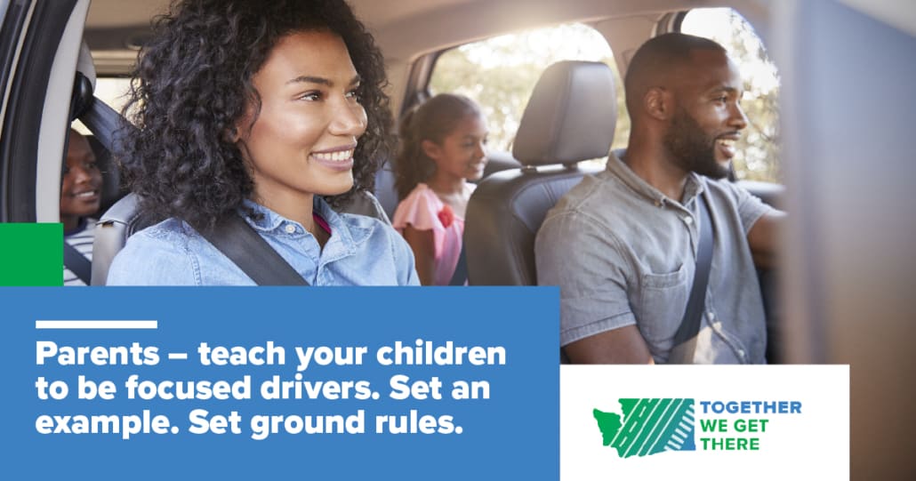 Family buckled up in a car. Text reading Parents - teach your children to be focused drivers. Set an example. Set ground rules. Together We Get There